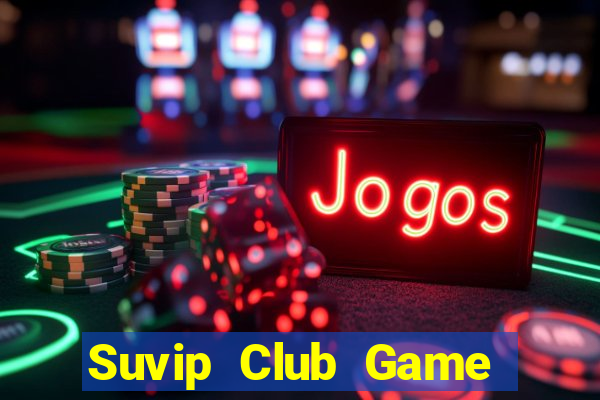 Suvip Club Game Bài Online