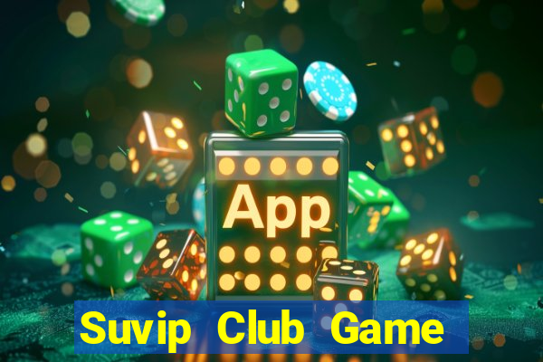 Suvip Club Game Bài Online