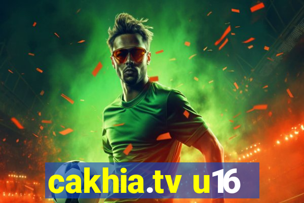 cakhia.tv u16