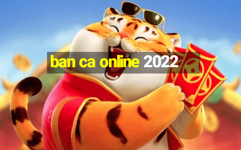 ban ca online 2022