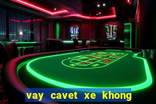 vay cavet xe khong chinh chu