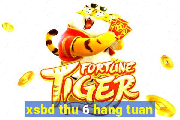 xsbd thu 6 hang tuan