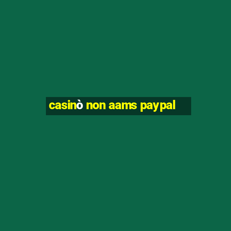 casinò non aams paypal