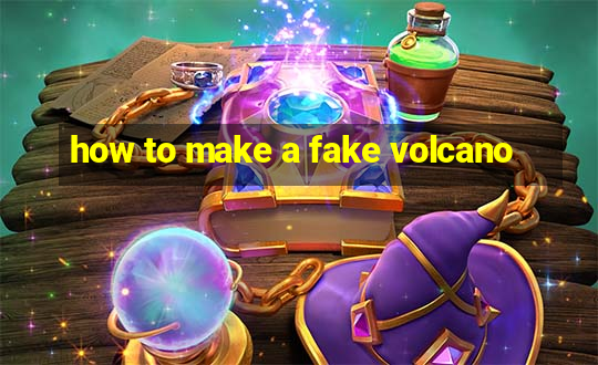 how to make a fake volcano