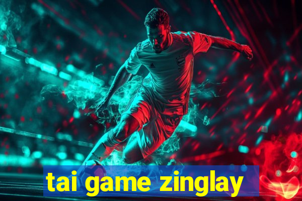 tai game zinglay