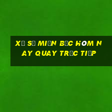 xổ số miền bắc hôm nay quay trực tiếp