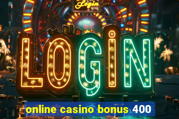 online casino bonus 400