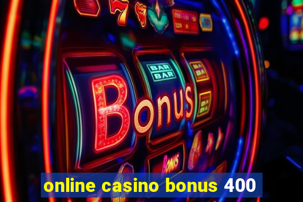 online casino bonus 400