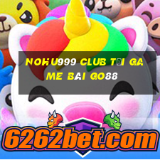 Nohu999 Club Tải Game Bài Go88