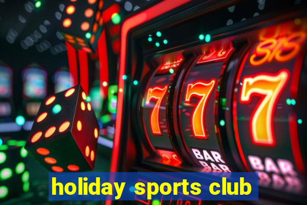 holiday sports club