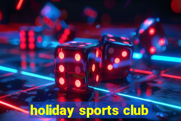 holiday sports club