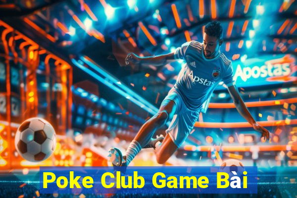 Poke Club Game Bài