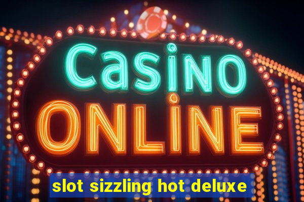 slot sizzling hot deluxe