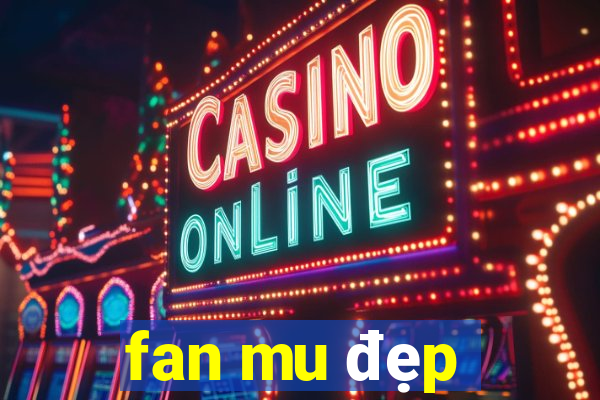 fan mu đẹp