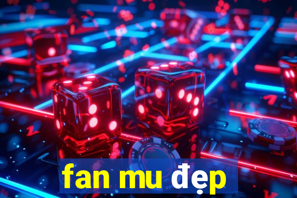 fan mu đẹp