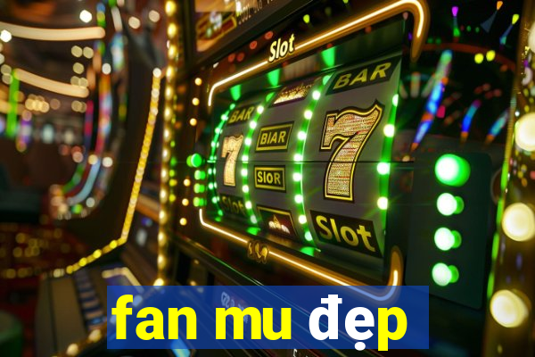 fan mu đẹp