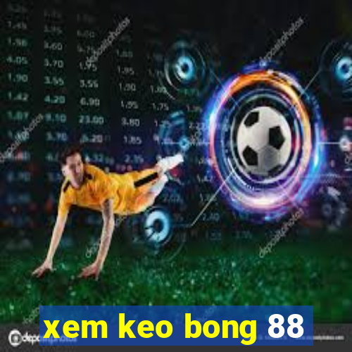 xem keo bong 88