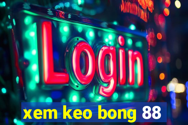 xem keo bong 88