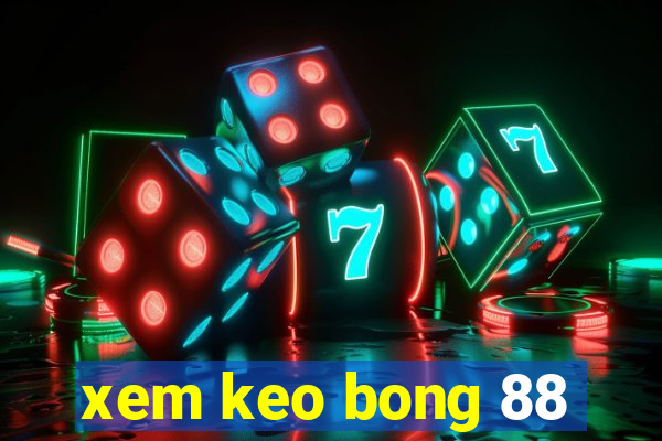 xem keo bong 88