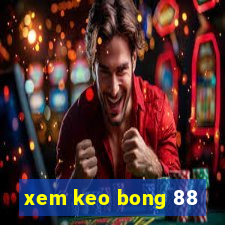 xem keo bong 88