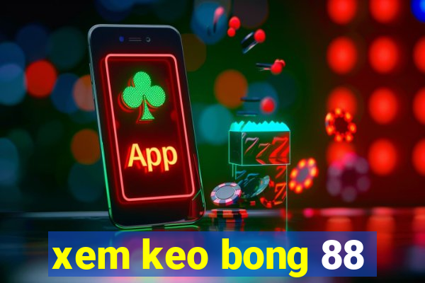 xem keo bong 88