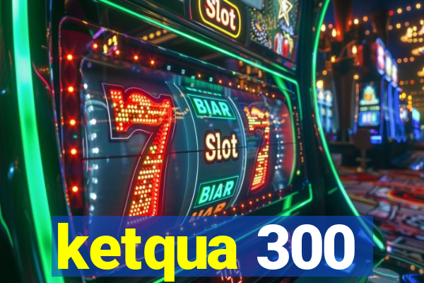 ketqua 300