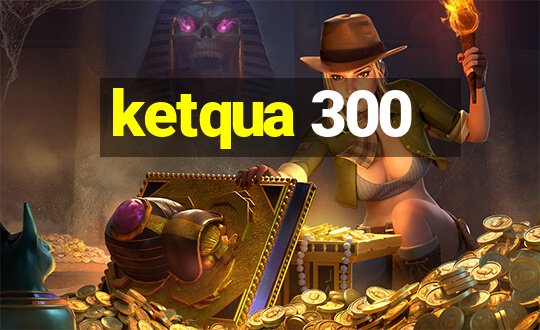 ketqua 300