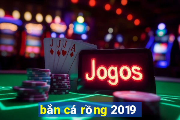 bắn cá rồng 2019