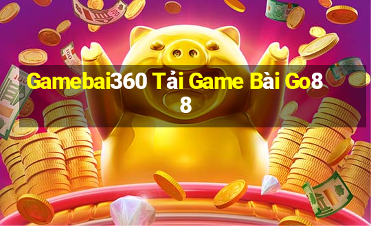 Gamebai360 Tải Game Bài Go88