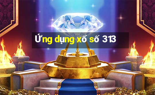 Ứng dụng xổ số 313