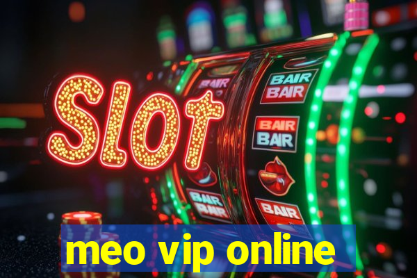 meo vip online