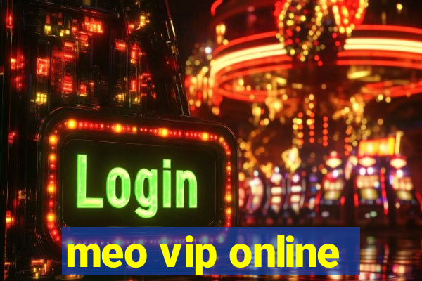 meo vip online