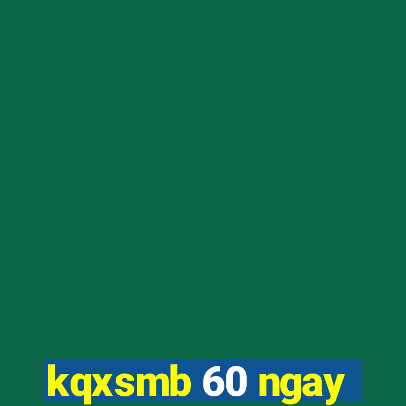 kqxsmb 60 ngay