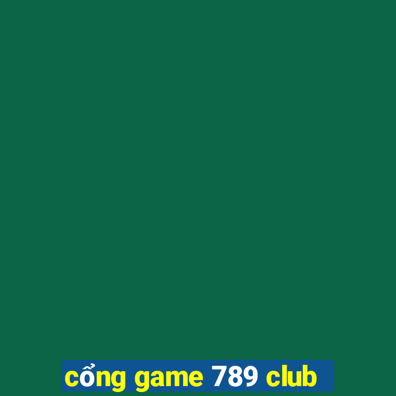 cổng game 789 club