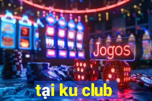 tại ku club