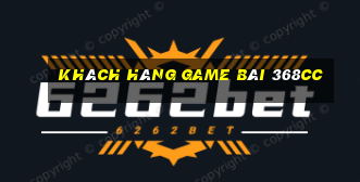 Khách hàng game bài 368cc