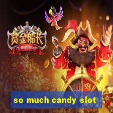 so much candy slot