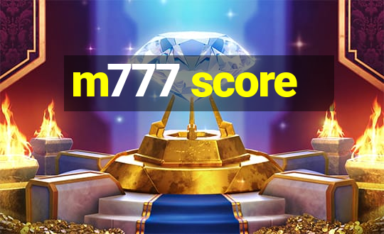 m777 score