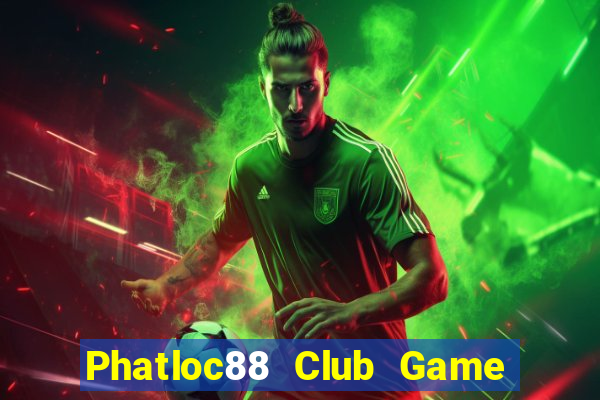 Phatloc88 Club Game Bài 69 Doi Thuong