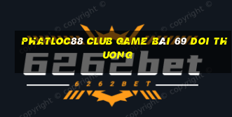 Phatloc88 Club Game Bài 69 Doi Thuong