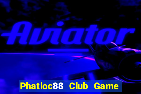 Phatloc88 Club Game Bài 69 Doi Thuong