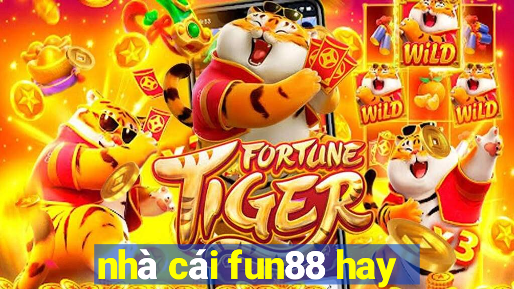 nhà cái fun88 hay