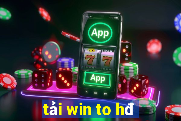 tải win to hđ