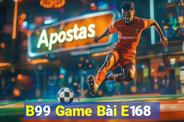 B99 Game Bài E168