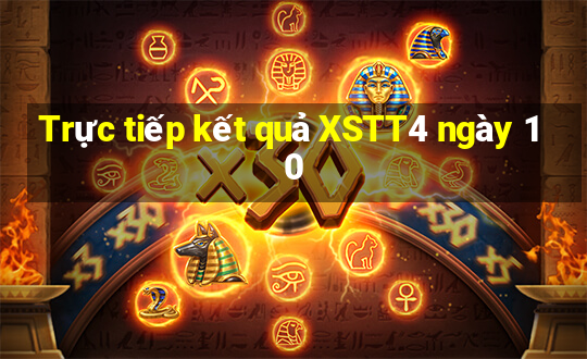 Trực tiếp kết quả XSTT4 ngày 10