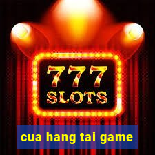 cua hang tai game