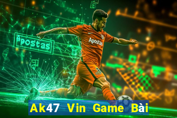 Ak47 Vin Game Bài Đổi Thưởng Uy Tín