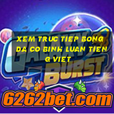 xem truc tiep bong da co binh luan tieng viet