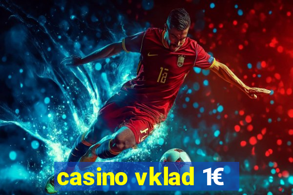 casino vklad 1€