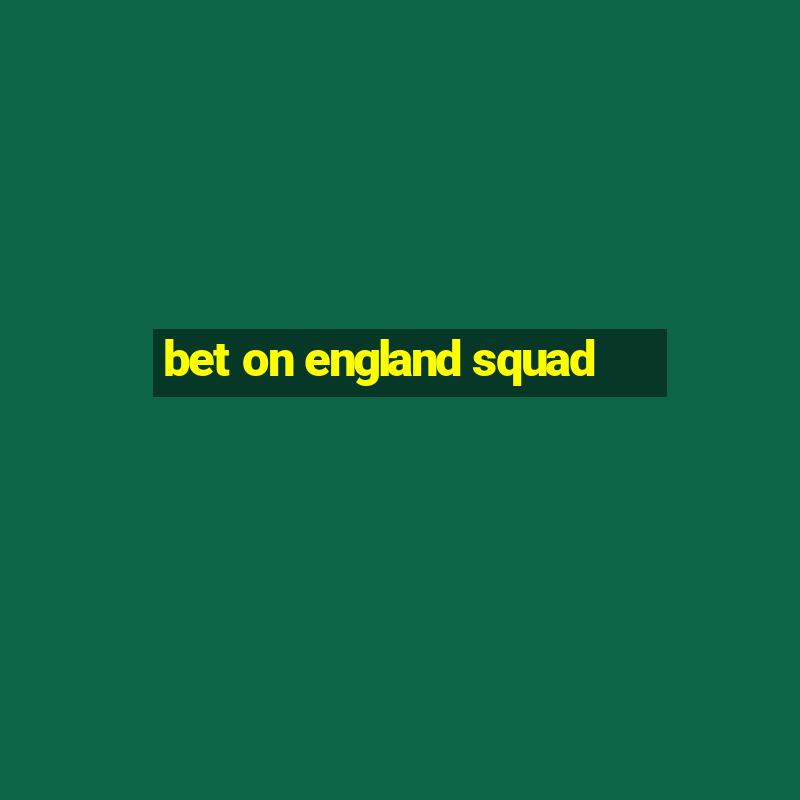 bet on england squad